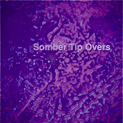 Somber tip overs