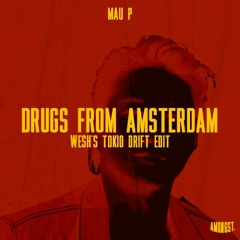 Mau P - Drugs From Amsterdam (WESH´S TOKIO DRIFT EDIT)#FREEDL