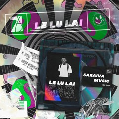 Saraiva Mvsic - Le Lu Lai (Extended Mix)Free Download
