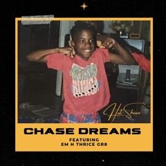 Chase Dreams ft EM H THRICE GR8