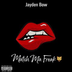 Match Ma Freak - Jayden Bow (UK) - FREE DL