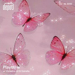 Playtime w/ Cirkeline & DJ Estrella - 20.10.22