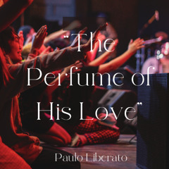 The Perfume of His Love