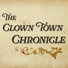 NEW SHOW -> The Clown Town Chronicle