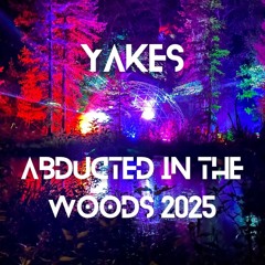 YAKES @ ABDUCTED IN THE WOODS 2025