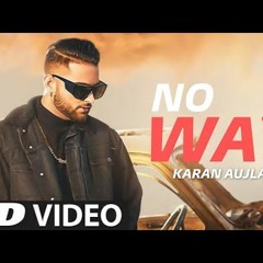 No Way Karan Aujla new song 2021