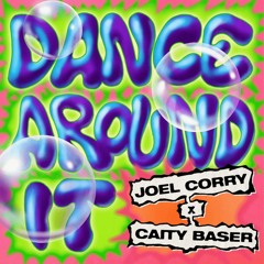 Joel corry x caity Baser Dance around it  alec fury remix