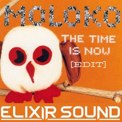 Moloko - The Time Is Now Edit [Elixir Sound Edit]