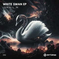 ISMAIL.M - White Swan (Original Mix) [Atipic Records]