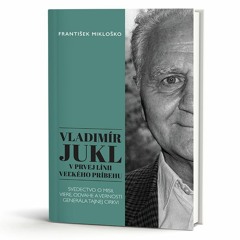 Z KNÍH POSTOJA: Úryvok z knihy Vladimír Jukl: V prvej línii veľkého príbehu (podcast)