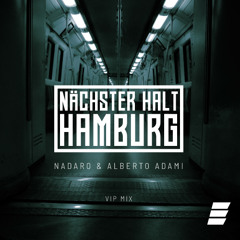 NADARO & Alberto Adami - Nächster Halt Hamburg (VIP Mix) [FREE DOWNLOAD]