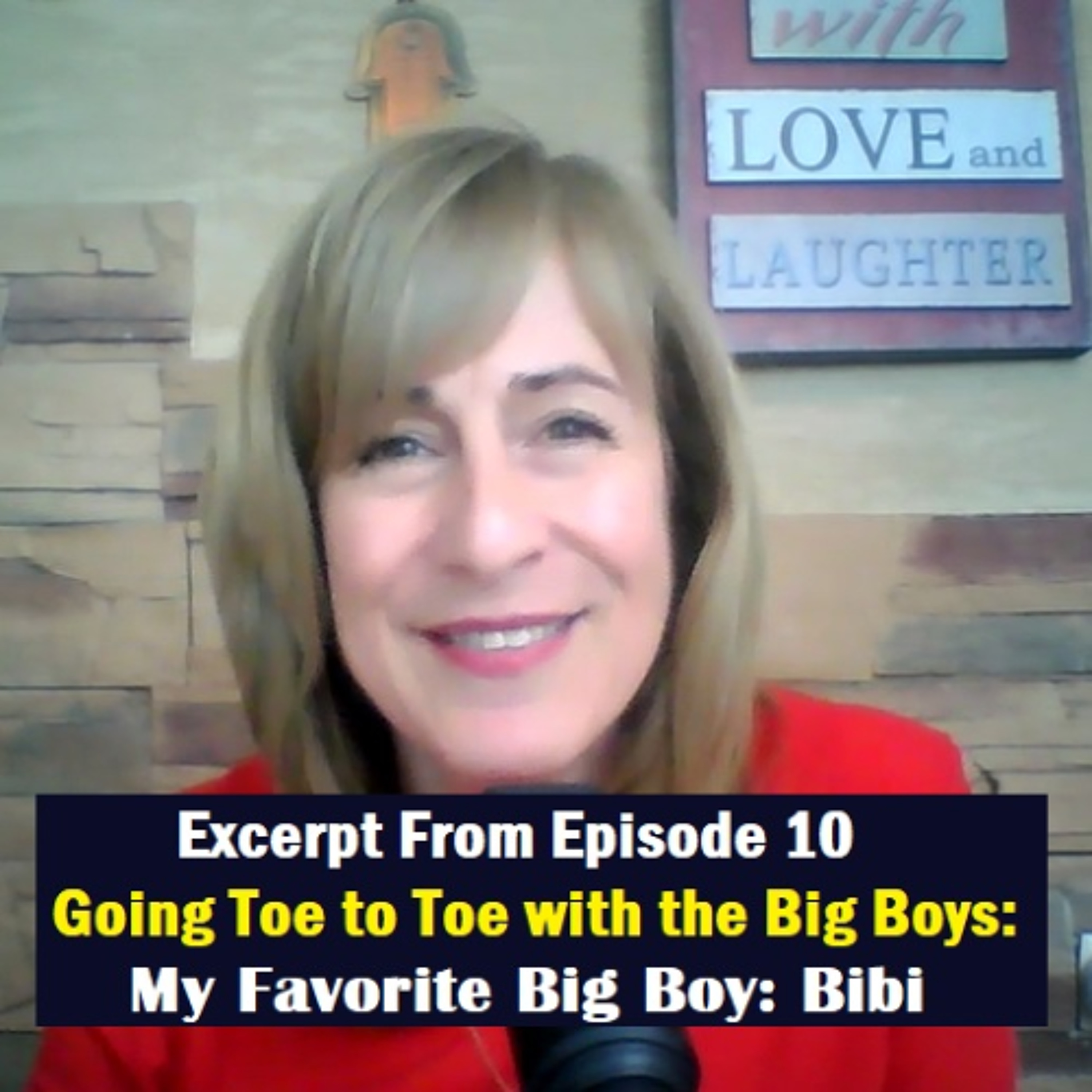 Excerpt from Episode 10 – Going Toe-to-Toe with the Big Boys: My Favorite Big Boy: Bibi episode artwork