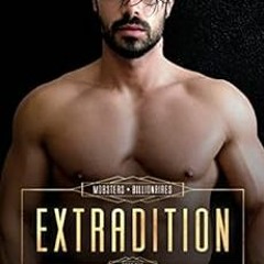 [Get] KINDLE ✅ Extradition: An MM Murder Swoon Romance (Mobsters and Billionaires Boo