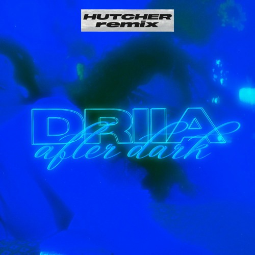 DRIIA - After Dark (Hutcher Remix)