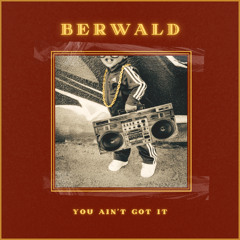 BERWALD - You Ain't Got It (Extended Mix)