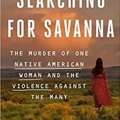 Ebook PDF Searching for Savanna: The Murder of One Native American Woman and the Violence Agains