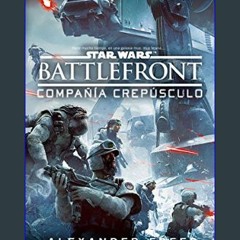 #^R.E.A.D ❤ Star Wars BattleFront Compañía Crepúsculo (novela)     Paperback – July 4, 2017 Book