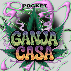 Pocket - Ganja Casa