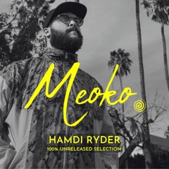MEOKO Podcast Series | Hamdi Ryder - 100% Unreleased Productions