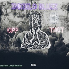 Indiglo Bluez x Opp Thot