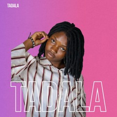 Tadala - I love it this way