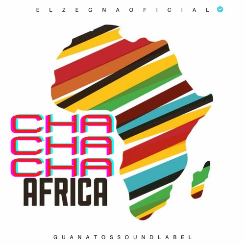 Stream Cha Cha Cha Africa El Zegna Sandungueo Belico 2022 M320 by