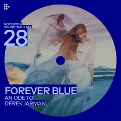 Notebook Soundtrack Mix #28 Forever Blue: An Ode to Derek Jarman