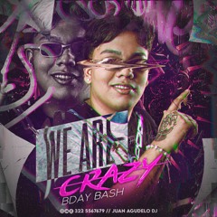 We Are Crazy 2.0 (BDAY BASH Juan Agudelo Y Suso)