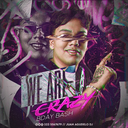 We Are Crazy 2.0 (BDAY BASH Juan Agudelo Y Suso)