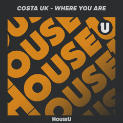 Costa UK - Where You Are [HouseU]