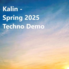 Kalin - Spring 2025 Techno Demo