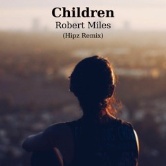 Robert Miles - Children (Hipz Remix)