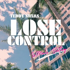 Teddy Swims - Lose Control (LoMalo Bootleg) [free download]