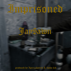 JAY$AWN - IMPRISONED⛓️(PROD. BY XPREZZZHATRED & CHOKO KID.)