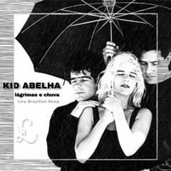 Kid Abelha, Oliver Heldens - Lagrimas E Chuva (Lira Brazilian Deep)