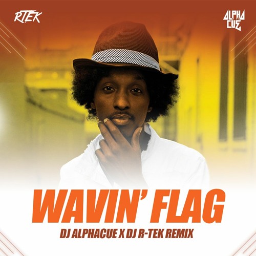 Stream K'NAAN Wavin' Flag Mashup (DJ ALPHACUE& R-TEK) by DJ ALPHACUE |  Listen online for free on SoundCloud