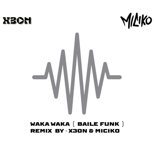 Stream Waka Waka X3ON X MICIKO EDIT by Miciko Music Listen online