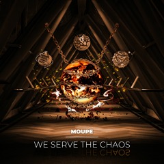 Moupe - We Serve The Chaos [FREE DOWNLOAD]