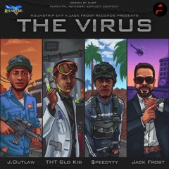 The Virus  - J.Outlaw x Tht Glo Kid x $peedyyy x Jack Frost