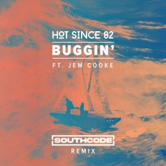 Hot Since 82 Ft Jem Cooke - Buggin (Southcode Remix) Radio Edit