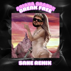 Ariana Grande - Break Free (SANE Remix)
