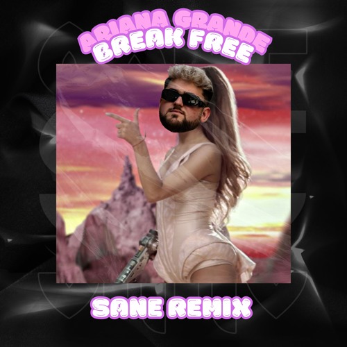 Ariana Grande - Break Free (SANE Remix)
