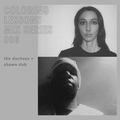 Coloring Lessons Mix Series 006: Shawn Dub + The Duchess
