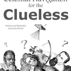 [Free] KINDLE 📂 Celestial Navigation for the Clueless by  Jeremy Bernal &  Jeremy Be