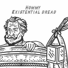 Hommy - Existential Dread