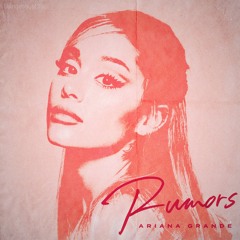 rumors but its by ariana grande