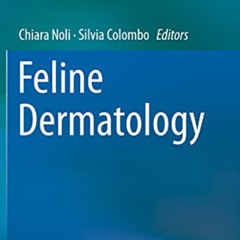 READ EPUB 📑 Feline Dermatology by  Chiara Noli &  Silvia Colombo [PDF EBOOK EPUB KIN