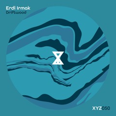 Erdi Irmak - Driftwood EP [XYZ050]