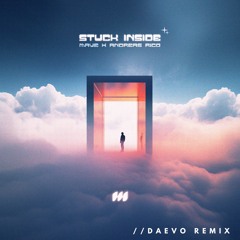 Mave & Andreas Rico - Stuck Inside (Daevo Remix)