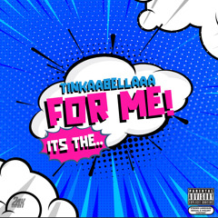 TINKAABELLAAA - FOR ME